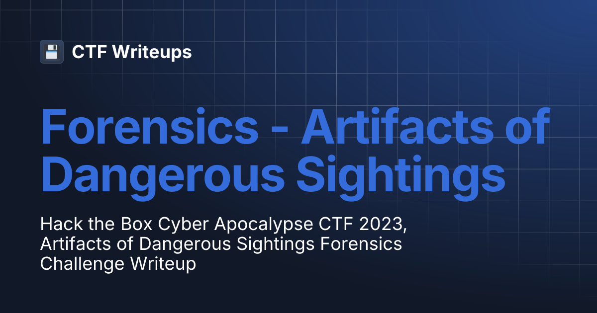 Forensics - Artifacts of Dangerous Sightings | CTF Writeups