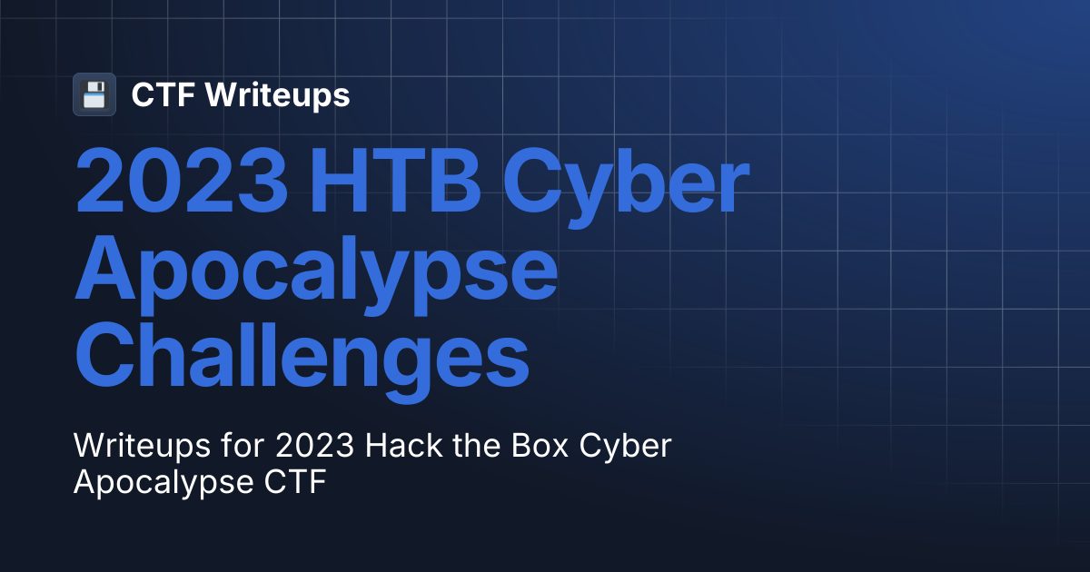 2023 HTB Cyber Apocalypse Challenges | CTF Writeups